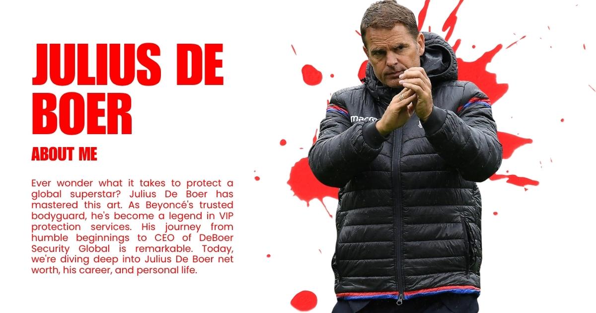 Julius De Boer Net Worth: Insights into the Life of Beyoncé’s Trusted Bodyguard