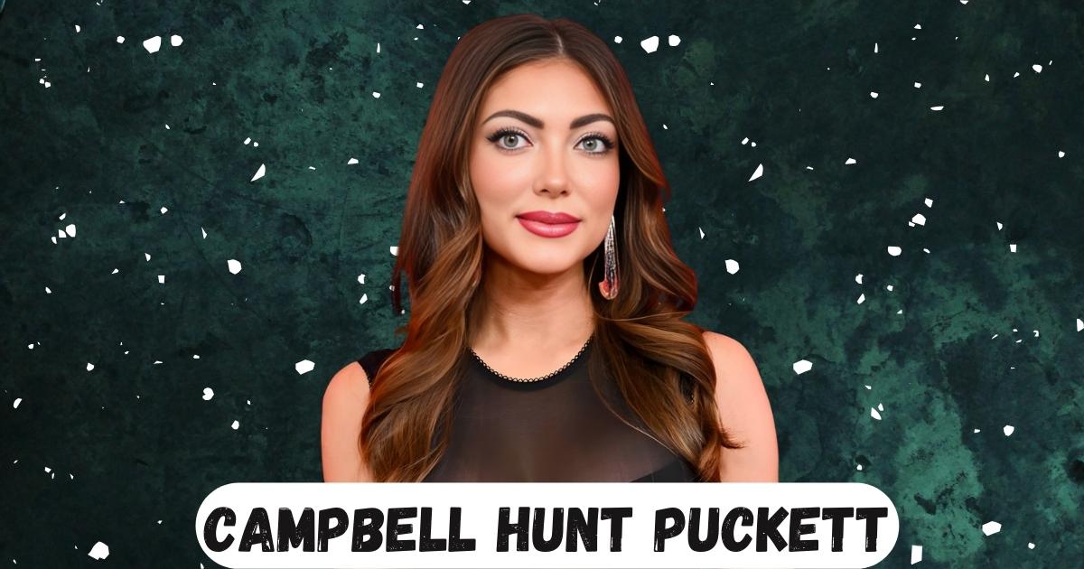 Campbell Hunt Puckett Net Worth 2025