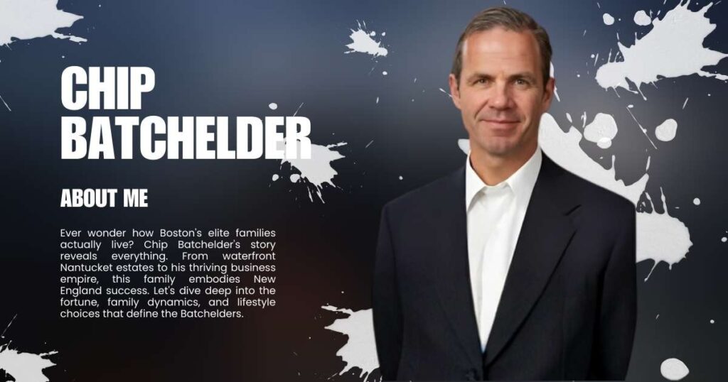 Chip Batchelder Net Worth, Wife, Children, Daughter, Daughter, Family And House