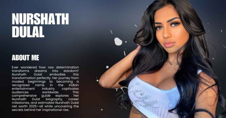 Nurshath Dulal Biography, Net Worth 2025, Career, and Inspirational Journey