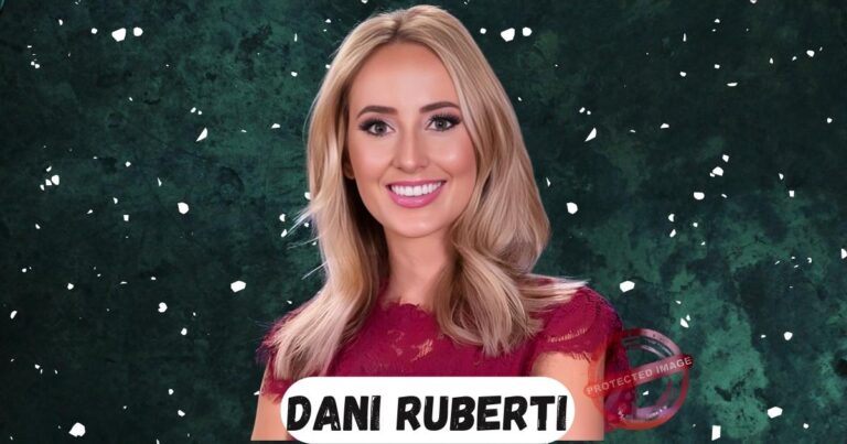 Who Is Dani Ruberti Biography, Age, Height, Husband, Net Worth And Career