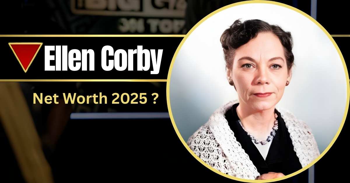 Ellen Corby Net Worth 2025 | Detailed Breakdown