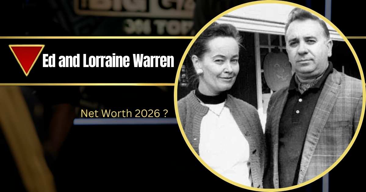 Ed and Lorraine Warren Net Worth : Overview, Biography, Early LIfe and Career