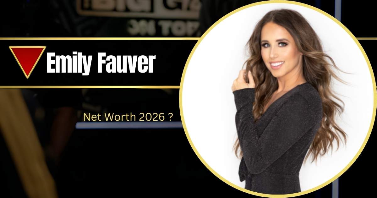 Emily Fauver Net Worth 2026: Complete Success Story