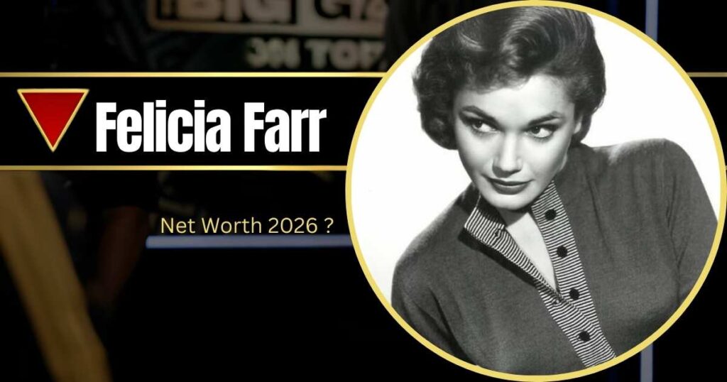 Felicia Farr Net Worth 2025: The Star Who Defined 1950s Cinema