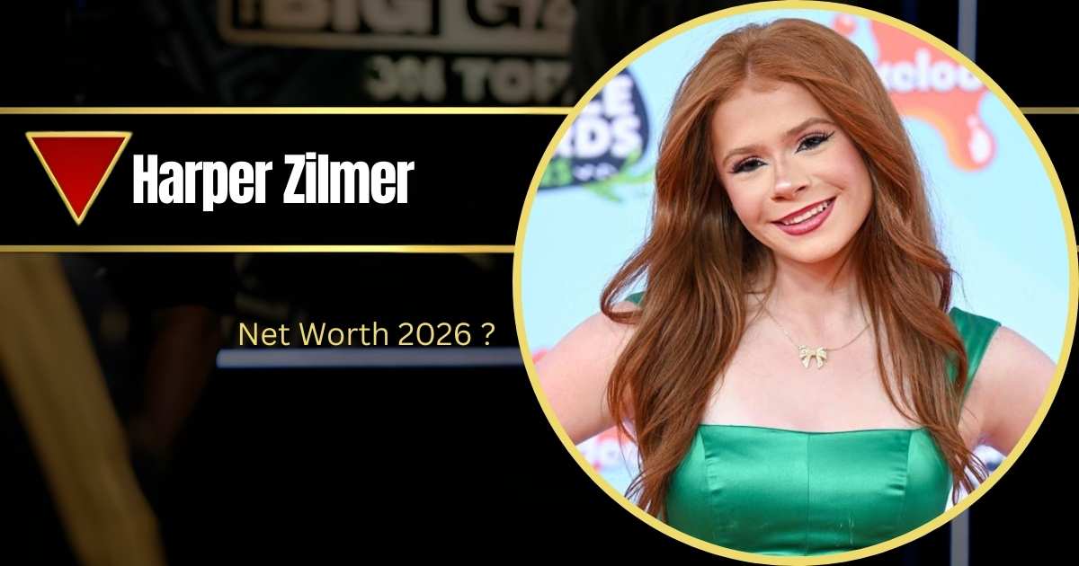 Harper Zilmer Age: Biography, Height, Boyfriend, Career, Net Worth, and More
