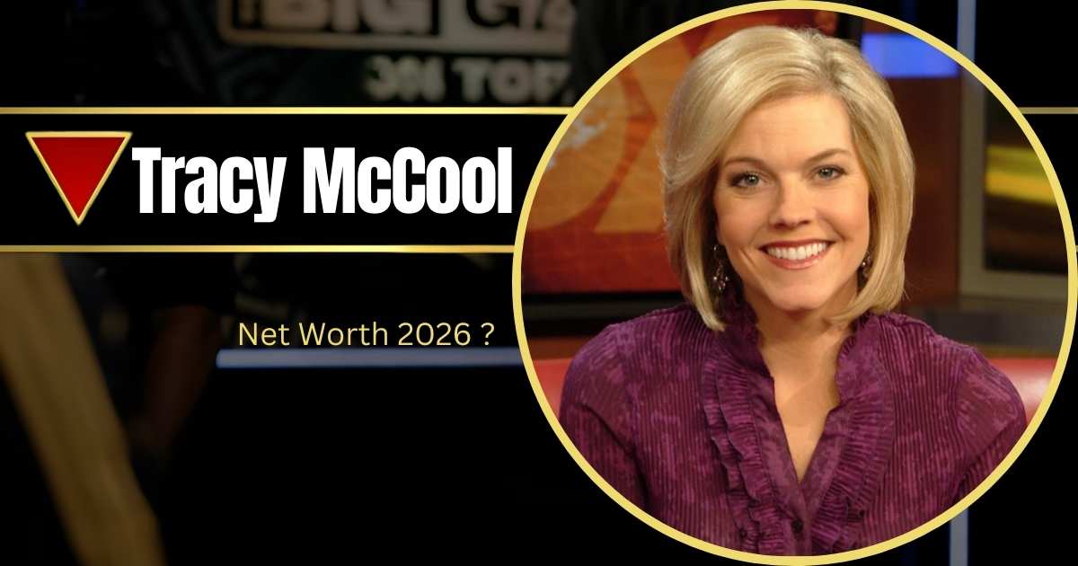 How Old is Tracy McCool Age, Biography, Salary, Net Worth & More