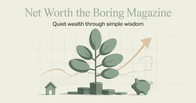 Net Worth The Boring Magazine: A Deep, Authoritative Look At The Quiet Power Of Financial Simplicity