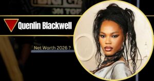 Quenlin Blackwell: Age, Real Height, Bio, & Net Worth