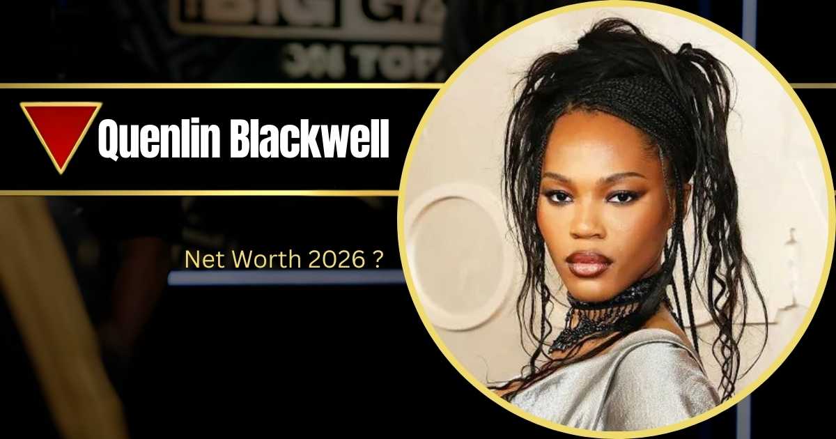 Quenlin Blackwell: Age, Real Height, Bio, & Net Worth